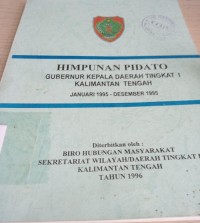 Image of Himpunan pidato gubernur kepala daerah tingkat I Kalimantan Tengah Januari 1995 - Desember 1995 /Biro Hubungan Masyarakat Sekeretariat Wilayah / Daerah Tingkat I
