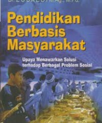 Image of Pendidikan Berbasis Masyarakat : Upaya Menawarkan Solusi Terhadap Berbagai Problem Sosial / Zubaedi