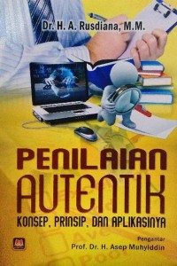 Image of Penilaian Autentik : Konsep,Prinsip dan Aplikasinya / A.Rusdiana