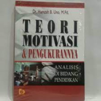 Image of Teori Motivasi dan Pengukurannya: analisis di bidang pendidikan / Hamzah B. Uno