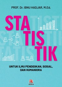 Image of Statistik : untuk ilmu pendidikan, sosial, dan humaniora / Ibnu Hadjar