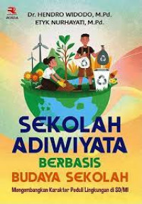 Image of Sekolah Adiwiyata Berbasis Budaya Sekolah : Mengembangkan Karakter Peduli Lingkungan SD/MI / Hendro Widodo