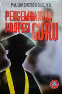 Image of Pengembangan Profesi Guru / Udin Syaefudin Saud