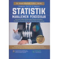 Image of Statistik manajeman pendidikan : teori dan praktik statistik dalam bidang pendidikan, penelitian, ekonomi, bisnis dan ilmu - ilmu sosial lainnya / Imam Machali