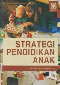 Image of Strategi Pendididikan Anak : Pengenalan dengan Matetamtika , Sains, Seni, Bahasa dan Pengetahuan Sosial / Slamet Suyanto