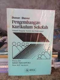 Image of Dasar- dasar pengembangan kurikulum sekolah : sebuah pengantar teoretis dan pelaksanaan  / Burhan Nurgiyantoro
