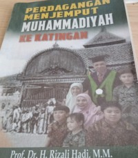 Image of Perdagangan Menjemput Muhammadiyah ke Katingan / Rizali Hadi
