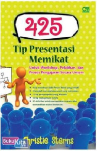 Image of 425 Tip Presentasi Memikat : Untuk Workshop, Pelatihan dan Proses Pengajaran Secara Umum / Christie Sterns