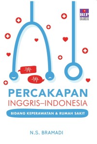 Image of Percakapan Inggris - Indoensia Bidang Keperawatan dan Rumah Sakit / N.S. Bramadi