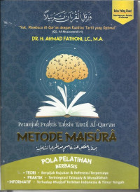 Image of Petunjuk Praktis Tahsin Tartil Al-Qur'an Metode Maisura ( Pola Pelatihan : Teori, Praktik, Informatif) / Ahmad Fathoni