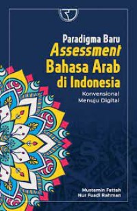 Image of Paradigma baru assessment Bahasa Arab di Indonesia : konvensional menuju digital / Mustamin Fattah