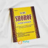 Image of Ilmu Shorof Super Lengkap : Disertai Kumpulan Wazan dan Mauzun Yang Mengikutinya dan Penjelasan Faedah - Faedah Tashrif / Mansur
