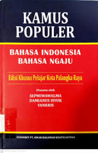Image of Kamus Populer Bahasa Indonesia-Bahasa Ngaju (Edisi Khusus Pelajar Kota Palangka Raya)  / Sepmiwawalma