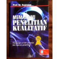 Image of Memahami penelitian Kualitatif : delengkapi contoh proposal dan laporan penelitian