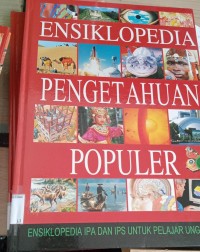 Image of Ensiklopedia pengetahuan populer : ensiklopedia IPA dan IPS untuk pelajar unggulan Edisi bahasa indonesia (Jilid 1) Abad-Burung /Johan Aguston