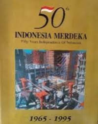 Image of 50 tahun Indonesia Merdeka jilid 1 ( 1945 - 1965 )