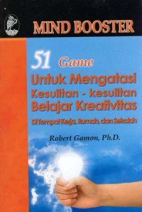 Image of Mind Booster: 51 Game untuk Mengatasi Kesulitan-kesulitan Belajar Kreativitas di Tempat Kerja, Rumah, dan Sekolah / Robert Gamon