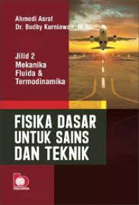 Image of Fisika Dasar Untuk Sains dan Tehnik Jilid 2 : Mekanika Fluida dan Termodinamika / Ahmedi Asraf
