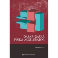 Image of Dasar - dasar fisika akselerator / Andang Widi Harto