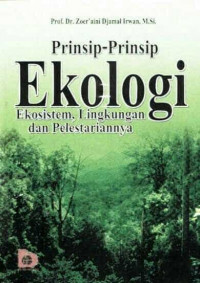 Image of Prinsip-Prinsip Ekologi : Ekosistem, Lingkungan dan Pelestariannya / Zoer'aini Djamal Irwan
