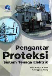 Image of Pengantar Proteksi Sistem Tenaga Elektrik / K.T. Sirait