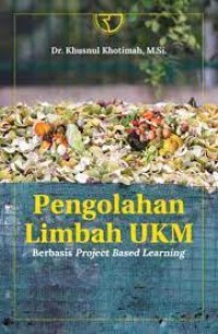 Image of Pengelolahan Limbah UKM Berbasis Project Based Learning / Khusnul Khotimah