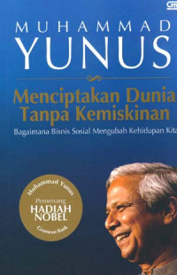 Image of Menciptakakan Dunia Tanpa Kemiskinan / Muhammad Yunus