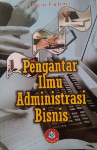 Image of Pengantar Ilmu Administrasi  Bisnis /Irham Fahmi