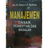 Image of Manajemen : Dasar, Pengertian dan Masalah (Edisi Revisi) / Malayu S.P Hasibuan
