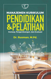 Image of Manajemen kurikulum pendidikan dan pelatihan : konsep, pengembangan, dan evaluasi / Rusman