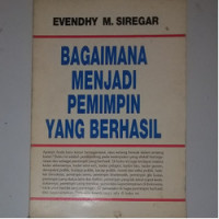 Image of Bagaimana Menjadi Pemimpin Yang Berhasil / Evendhy M. Siregar