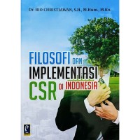 Image of Filosofi dan implementasi CSR di Indonesia / Rio Cristiawan