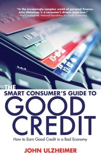 Image of The Smart Consumer's Guide to Good Credit : How to Earn Good Credit in a Bad Economy / John Ulzheimer