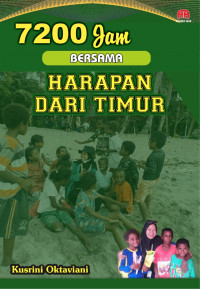 Image of 7200 Jam Bersama Harapan dari Timur / Kusrini Oktaviani