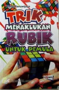 Image of Trik menaklukkan rubik untuk pemula / Dante Ranuwijaya