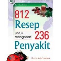Image of 812 Resep untuk Mengobati 236 Penyakit / Arief Hariana