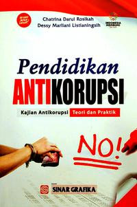 Image of Pendidikan Antikorupsi : Kajian Antikorupsi Teori dan Praktik / Chatrina darul Rosikah