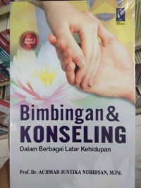 Image of Bimbingan dan Konseling : dalam berbagai latar kehidupan (Edisi Revisi) / Achmad Juntika Nurihsan