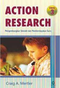 Image of Action Research : Mengembangkan Sekolah dan Memberdayakan Guru / Craig A. Mertler