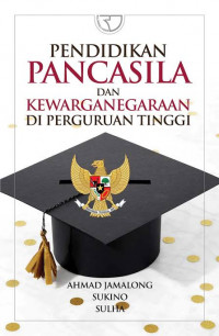 Image of Pendidikan Pancasila dan Kewarganegaraan di Perguruan Tinggi/ Ahmad Jamalong