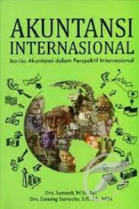 Image of Akuntansi Internasional :  Isu-Isu Akuntansi Dalam Perspektif Internasional  / Sunardi
