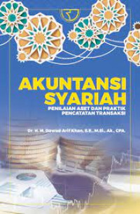 Image of Akuntansi Syariah : Penilaian Aset dan Praktik Pencatatan Transaksi / Dawud Arif Khan