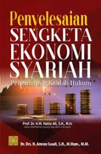 Image of Penyelesaian Sengketa Ekonomi Syariah : Penemuan dan Kaidah Hukum / Amran Suadi