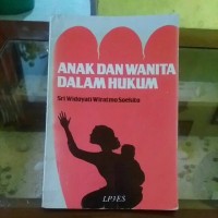 Image of Anak dan wanita dalam hukum / Sri Widoyati Wiratmo Soekito