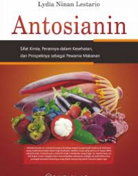 Image of Antosianin : Sifat Kimia, Perannya Dalam Kesehatan, dan Prospeknya Sebagai Pewarna Makanan / Lydia Ninan Lestario