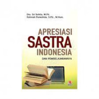 Image of Apresiasi Sastra Indonesia dan Pembelajarannya / Sri Suhita