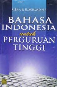 Image of Bahasa Indonesia untuk Perguruan Tinggi / Alek A.