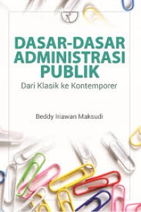 Image of Dasar - Dasar Administrasi Publik : Dari Klasik Ke Kontemporer
