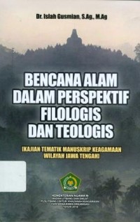 Image of Bencana  alam dalam perspektif filologis dan teologis ( kajian Tematik manuskrip keagamaan wilayah jawa tengah ) / Islah Gusmian