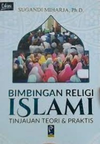 Image of Bimbingan Religi Islami : Tinjauan Teori & Praktis / Suganda Miharja